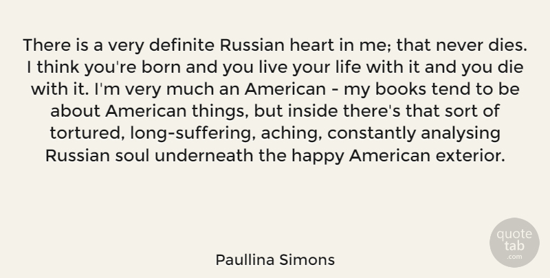 Paullina Simons Quote About Book, Heart, Thinking: There Is A Very Definite...