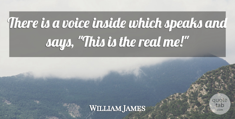William James Quote About Real, Voice, Self Love: There Is A Voice Inside...