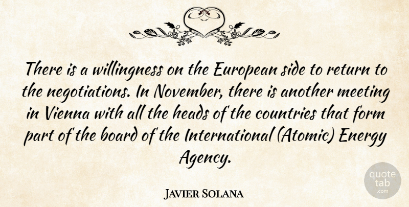 Javier Solana Quote About Board, Countries, Energy, European, Form: There Is A Willingness On...