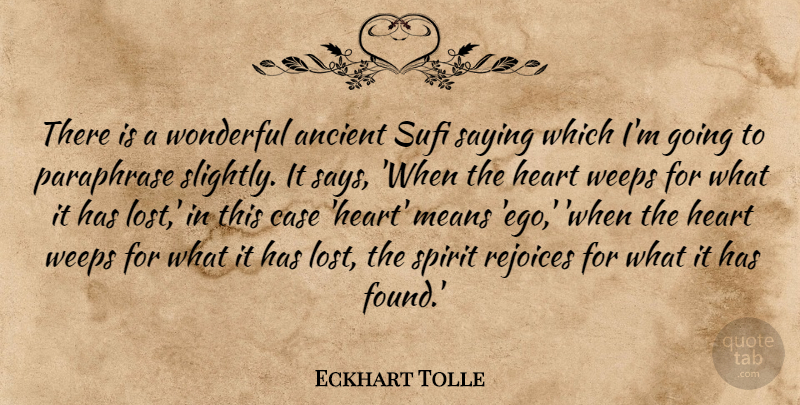 Eckhart Tolle Quote About Heart, Mean, Ego: There Is A Wonderful Ancient...