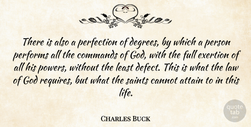 Charles Buck Quote About Law, Perfection, Saint: There Is Also A Perfection...