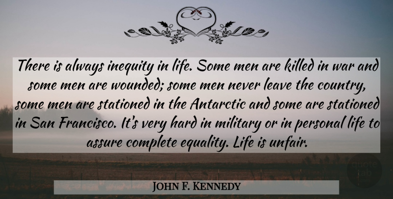 John F. Kennedy Quote About Life, Country, Military: There Is Always Inequity In...