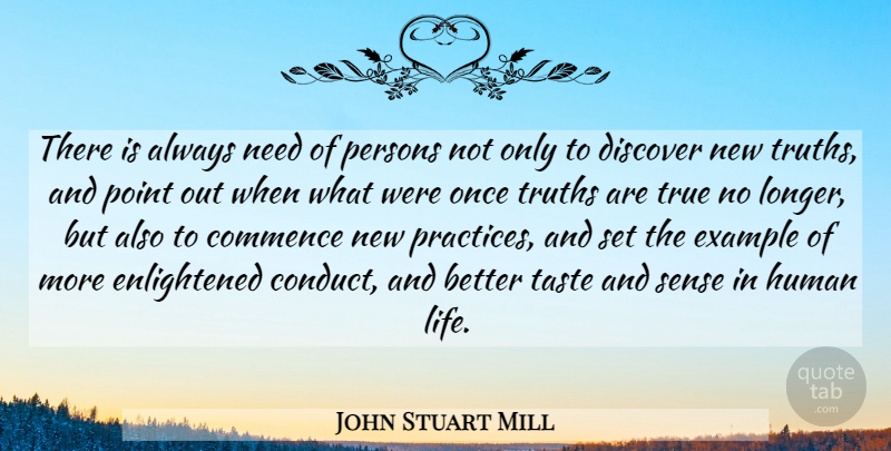 John Stuart Mill Quote About Practice, Atheism, Needs: There Is Always Need Of...