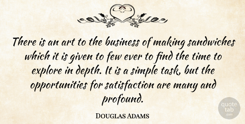Douglas Adams Quote About Art, Opportunity, Simple: There Is An Art To...