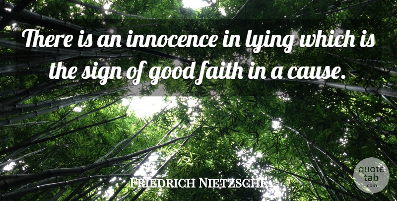 Friedrich Nietzsche Quote About Faith, Lying, Causes: There Is An Innocence In...