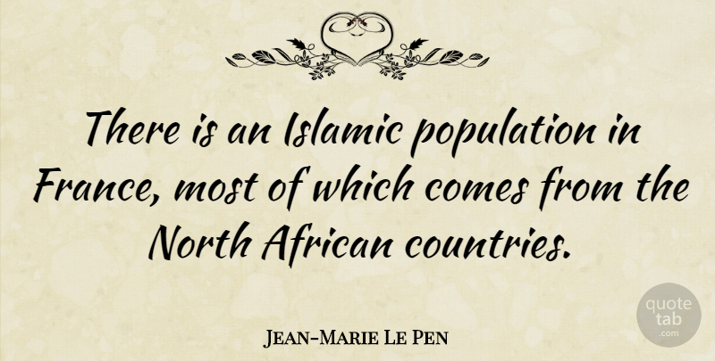 Jean-Marie Le Pen Quote About Country, Islamic, Population: There Is An Islamic Population...
