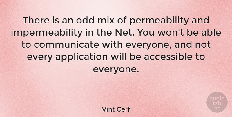 Vint Cerf Quote About Mix: There Is An Odd Mix...