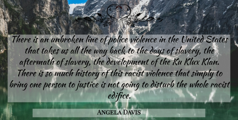 Angela Davis Quote About Ku Klux Klan, Police Violence, Justice: There Is An Unbroken Line...