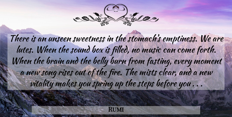 Rumi Quote About Song, Spring, Fire: There Is An Unseen Sweetness...