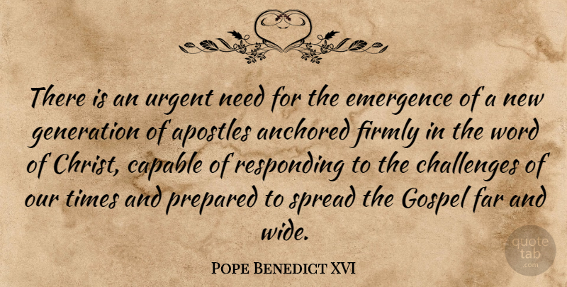 Pope Benedict XVI Quote About Challenges, Needs, Generations: There Is An Urgent Need...