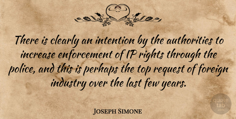 Joseph Simone Quote About Clearly, Few, Foreign, Increase, Industry: There Is Clearly An Intention...
