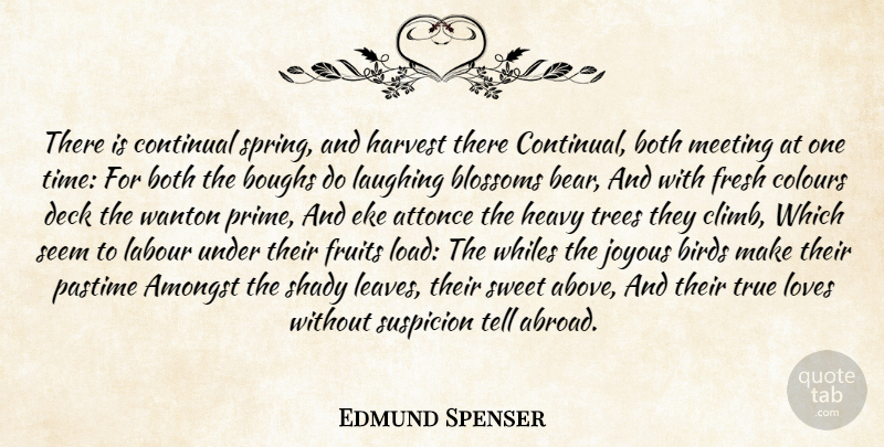 Edmund Spenser Quote About Sweet, Time, Spring: There Is Continual Spring And...