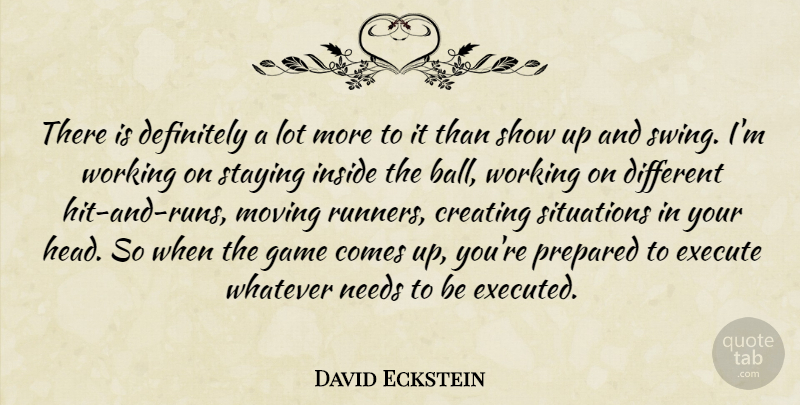 David Eckstein Quote About Creating, Definitely, Execute, Game, Inside: There Is Definitely A Lot...