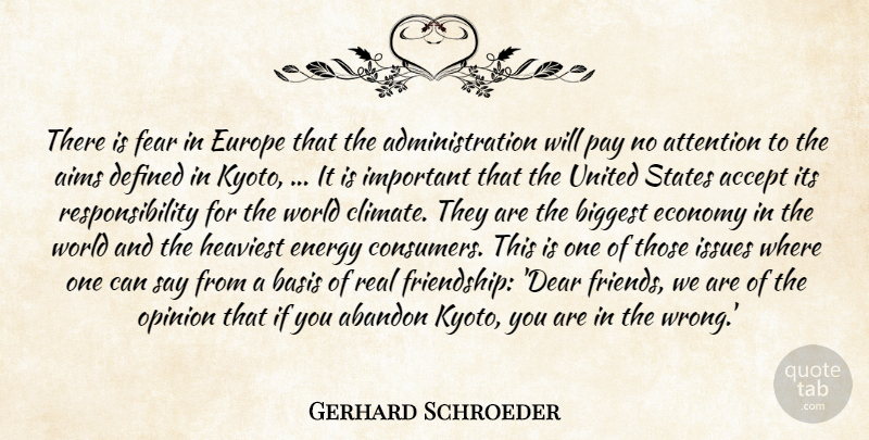 Gerhard Schroeder Quote About Abandon, Accept, Aims, Attention, Basis: There Is Fear In Europe...