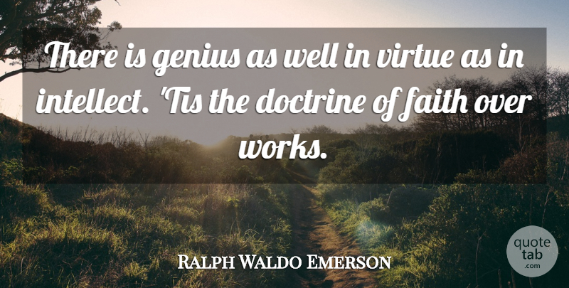 Ralph Waldo Emerson Quote About Doctrine, Genius, Virtue: There Is Genius As Well...