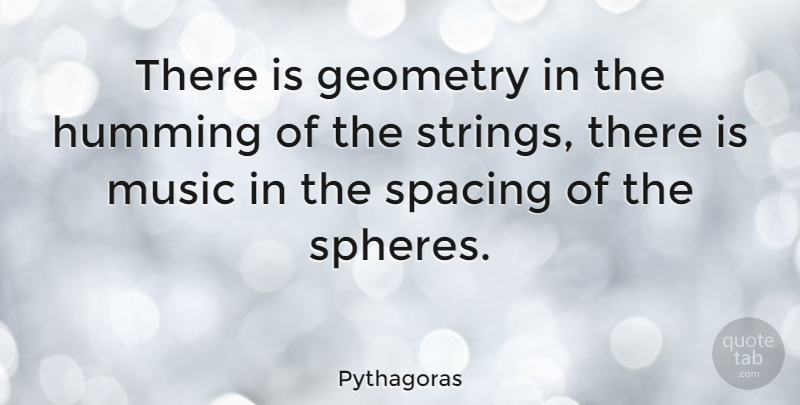 Pythagoras Quote About Science, Spheres, Guitar Strings: There Is Geometry In The...