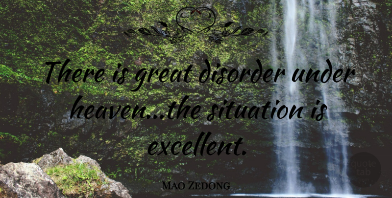 Mao Zedong Quote About Disorder, Great, Situation: There Is Great Disorder Under...