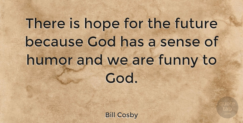 Bill Cosby Quote About Funny, God, Hope: There Is Hope For The...