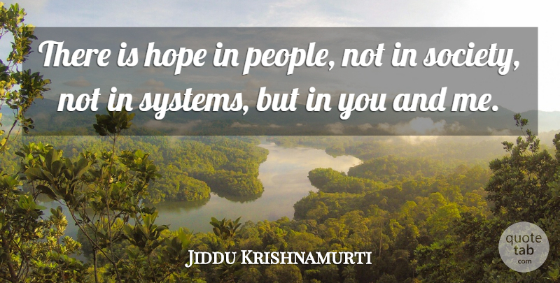 Jiddu Krishnamurti Quote About People, There Is Hope: There Is Hope In People...