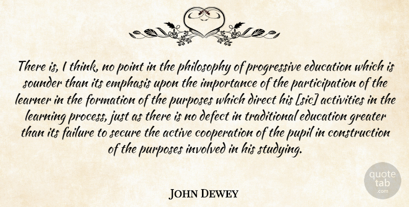 John Dewey Quote About Philosophy, Thinking, Purpose: There Is I Think No...
