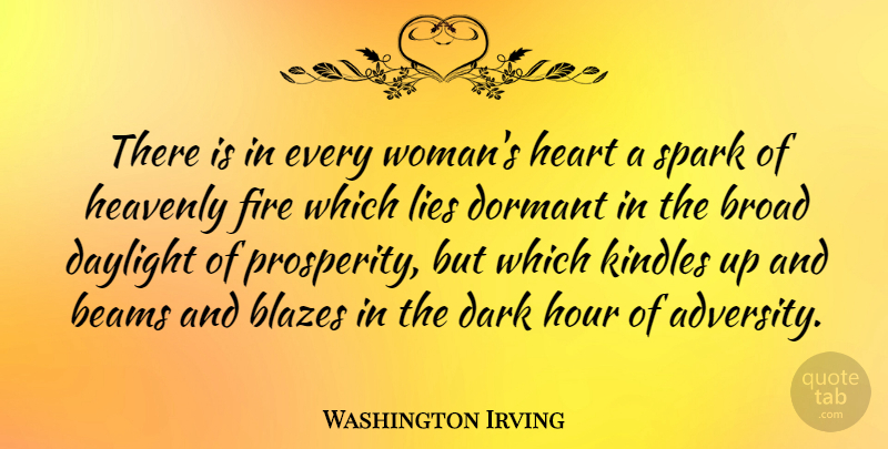 Washington Irving Quote About Broad, Dark, Daylight, Dormant, Fire: There Is In Every Womans...