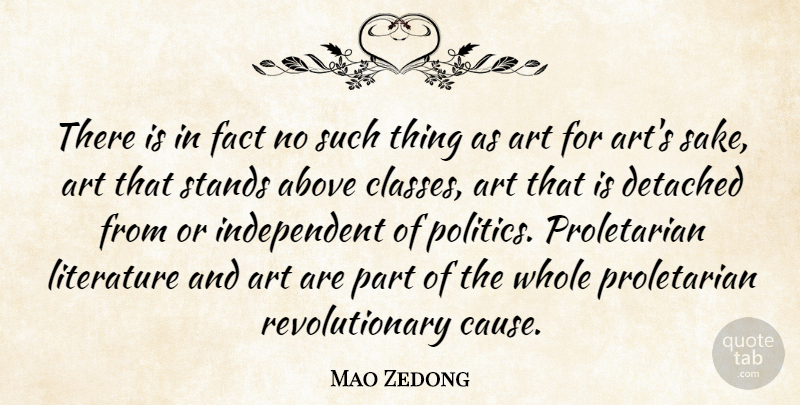 Mao Zedong Quote About Art, Independent, Class: There Is In Fact No...