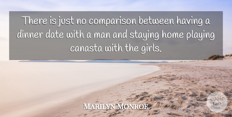 Marilyn Monroe Quote About Girl, Home, Men: There Is Just No Comparison...