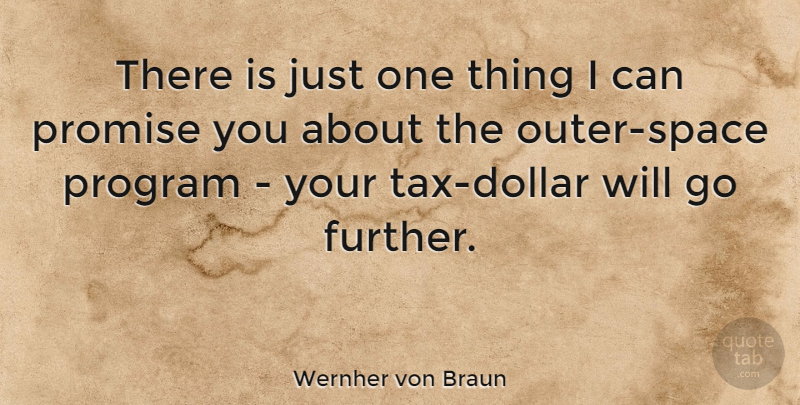 Wernher von Braun Quote About Business, Science, Space: There Is Just One Thing...