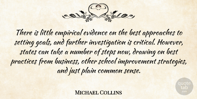 Michael Collins Quote About Approaches, Best, Common, Drawing, Empirical: There Is Little Empirical Evidence...