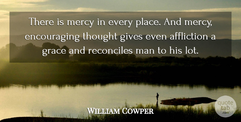 William Cowper Quote About Men, Giving, Grace: There Is Mercy In Every...