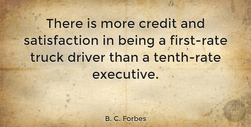 B. C. Forbes Quote About Credit, Satisfaction, Firsts: There Is More Credit And...