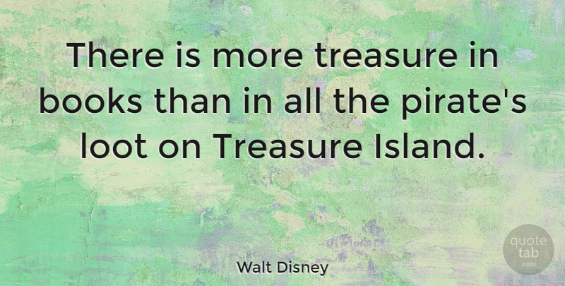 Walt Disney Quote About Inspirational, Life, Reading: There Is More Treasure In...