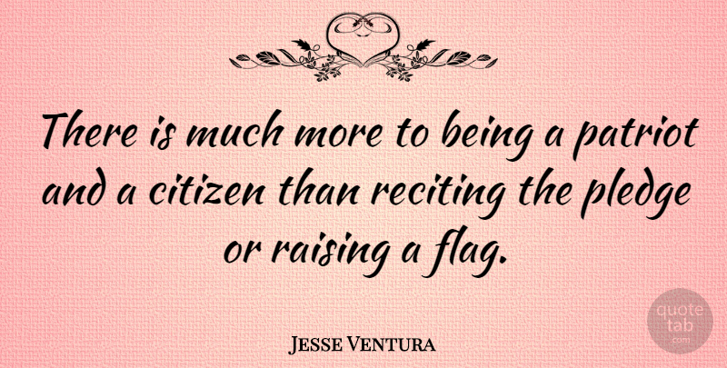Jesse Ventura Quote About House, Flags, Citizens: There Is Much More To...