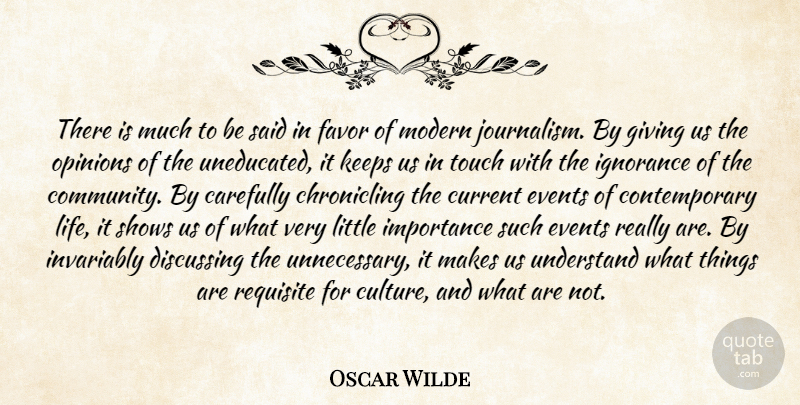 Oscar Wilde Quote About Ignorance, Modern Journalism, Giving: There Is Much To Be...