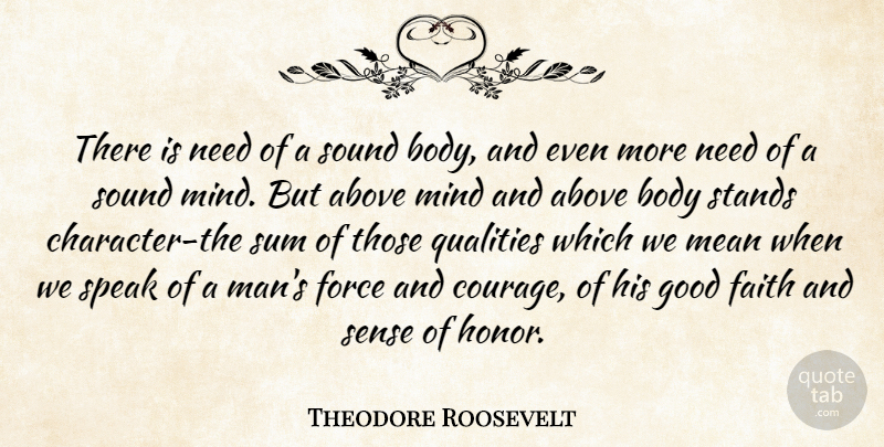 Theodore Roosevelt Quote About Character, Mean, Men: There Is Need Of A...