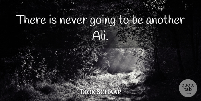Dick Schaap Quote About American Journalist: There Is Never Going To...