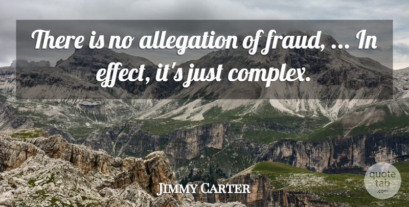 Jimmy Carter Quote About undefined: There Is No Allegation Of...