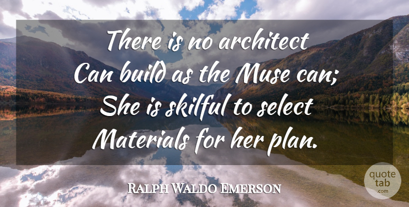 Ralph Waldo Emerson Quote About Inspirational, Art, Muse: There Is No Architect Can...