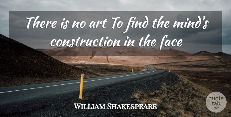 William Shakespeare Quote About Art, Face: There Is No Art To...