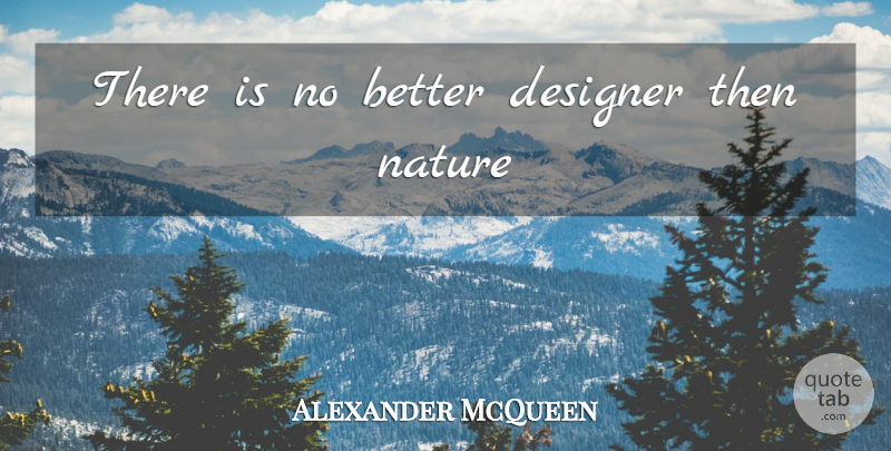 Alexander McQueen Quote About Designer: There Is No Better Designer...