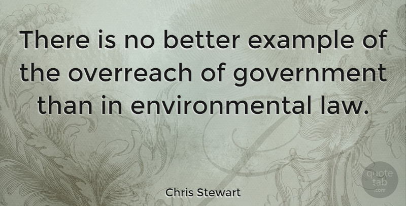 Chris Stewart Quote About Environmental, Example, Government: There Is No Better Example...
