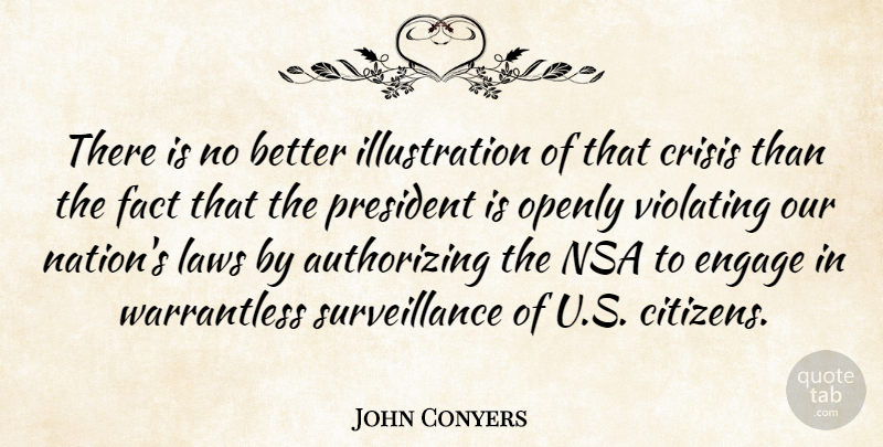 John Conyers Quote About Law, Nsa, Illustration: There Is No Better Illustration...