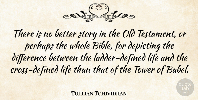 Tullian Tchividjian Quote About Differences, Towers, Stories: There Is No Better Story...