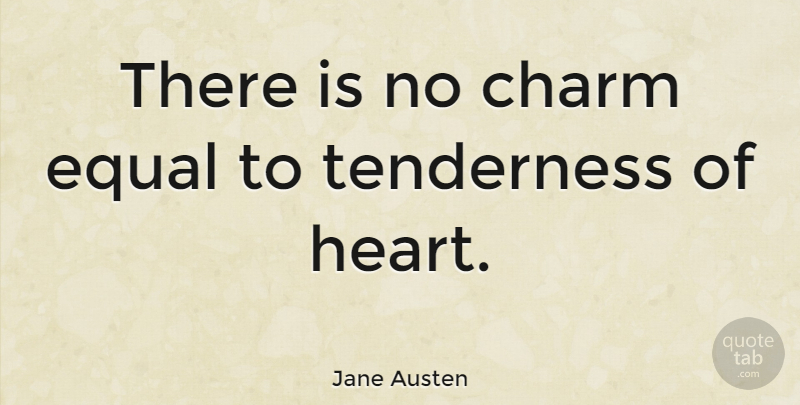 Jane Austen Quote About Inspiring, Girly, Heart: There Is No Charm Equal...