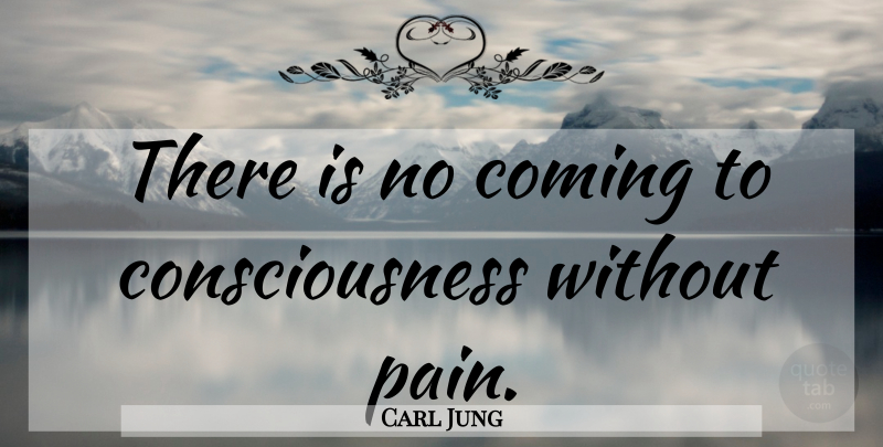 Carl Jung Quote About Inspirational, Sad, Sports: There Is No Coming To...
