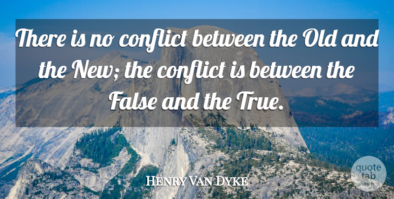 Henry Van Dyke Quote About Truth, Conflict: There Is No Conflict Between...