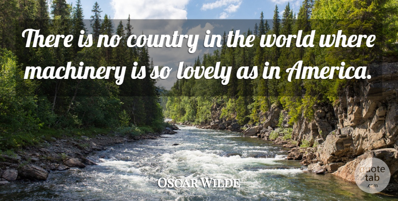 Oscar Wilde Quote About Country, America, Lovely: There Is No Country In...