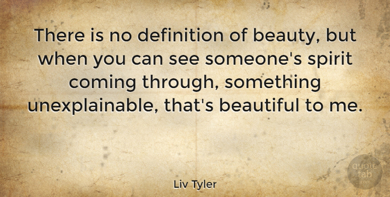 Liv Tyler Quote About Beauty, Beautiful, Definitions: There Is No Definition Of...