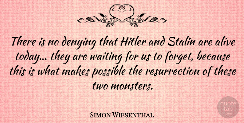Simon Wiesenthal Quote About Two, Waiting, Today: There Is No Denying That...
