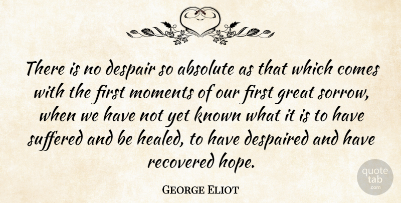 George Eliot Quote About Hope, Learning, Sadness: There Is No Despair So...